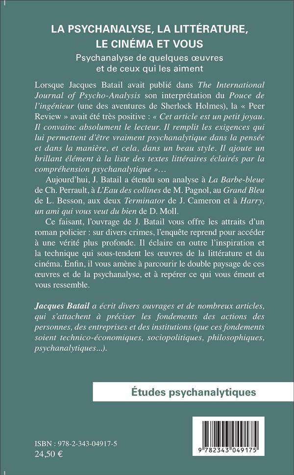 Quatrième de couverture de « LA PSYCHANALYSE, LA LITTERATURE, LE CINEMA ET VOUS - PSYCHANALYSE DE QUELQUES OEUVRES ET DE CEUX QUI »