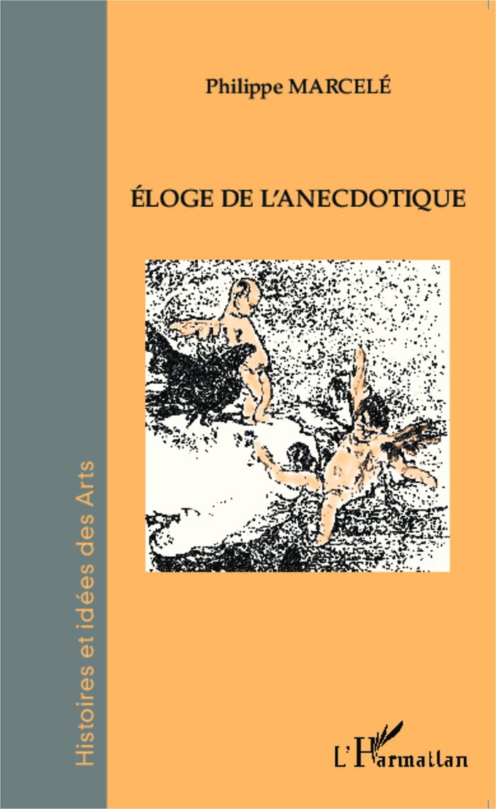 Couverture du livre « ELOGE DE L'ANECDOTIQUE » de Philippe Marcele, librairie Les Contes Infusés à Corte