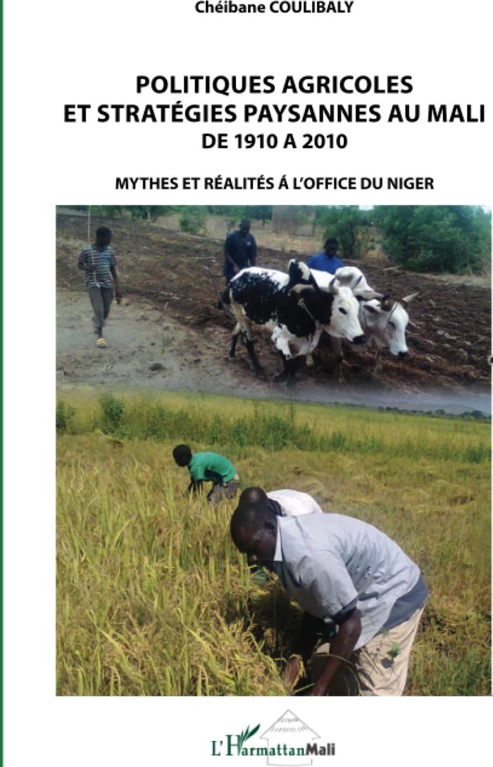 Couverture du livre « POLITIQUES AGRICOLES ET STRATEGIES PAYSANNES AU MALI DE 1910 A 2010 - MYTHES ET REALITES A L'OFFICE » de Cheibane Coulibaly, librairie Les Contes Infusés à Corte