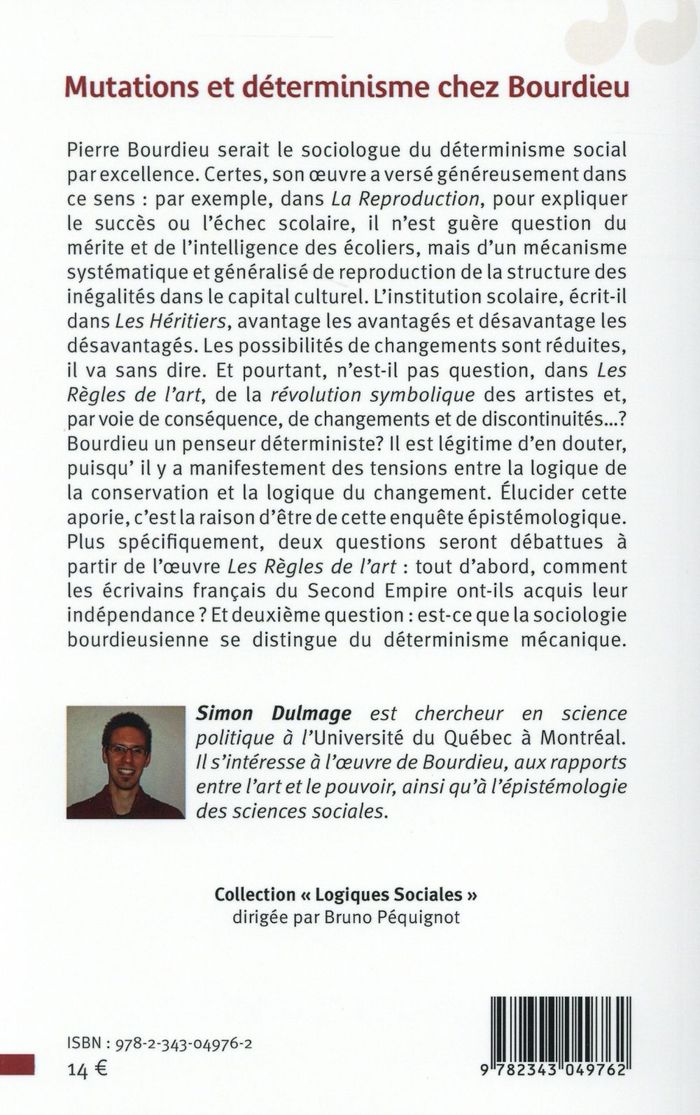 Quatrième de couverture de « MUTATIONS ET DETERMINISME CHEZ BOURDIEU - EPISTEMOLOGIE DE LA SOCIOLOGIE DE L'ART DE BOURDIEU »
