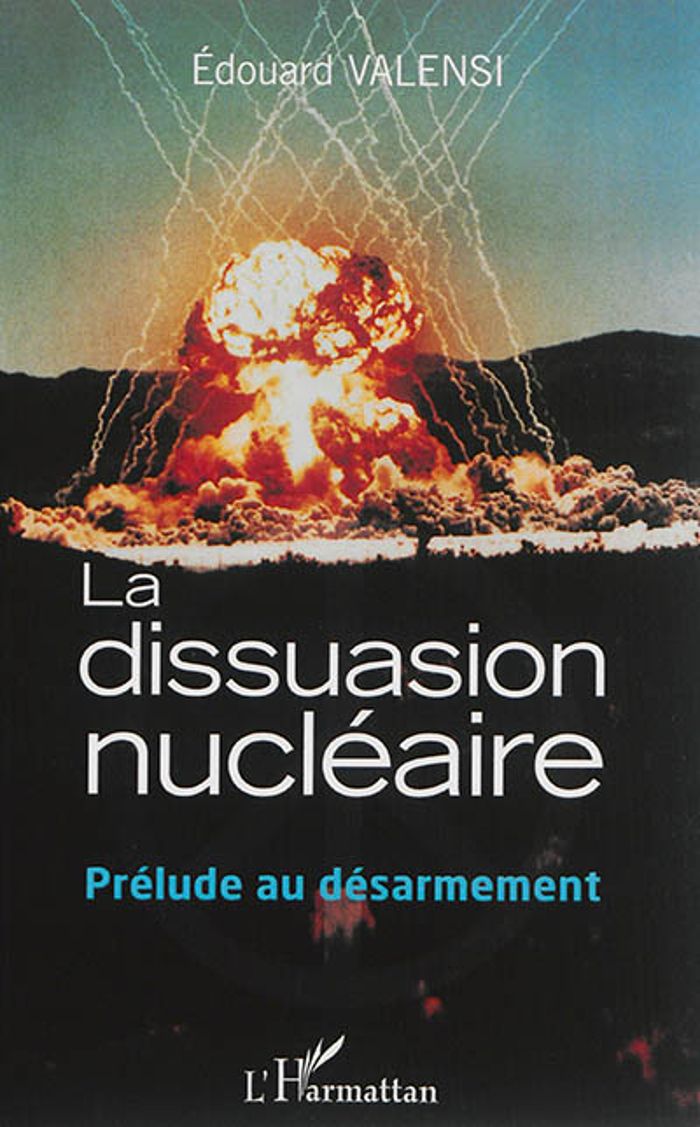 Couverture du livre « LA DISSUASION NUCLEAIRE - PRELUDE AU DESARMEMENT » de Edouard Valensi, librairie Les Contes Infusés à Corte
