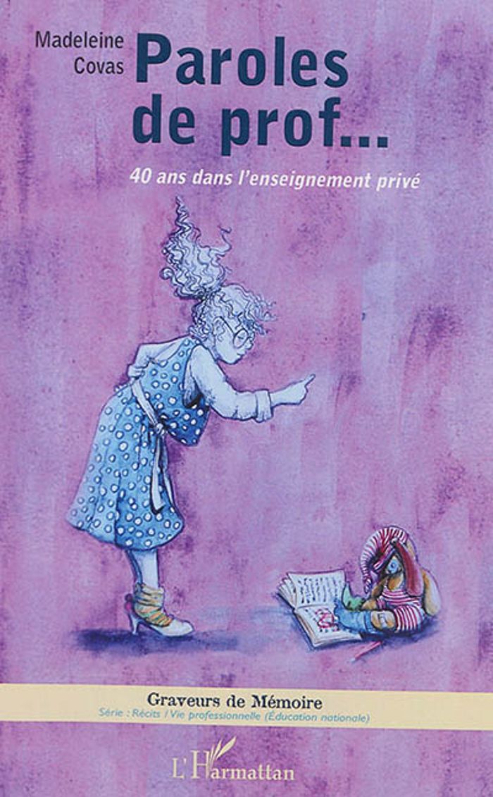 Couverture du livre « PAROLES DE PROF... - 40 ANS DANS L'ENSEIGNEMENT PRIVE » de Madeleine Covas, librairie Les Contes Infusés à Corte