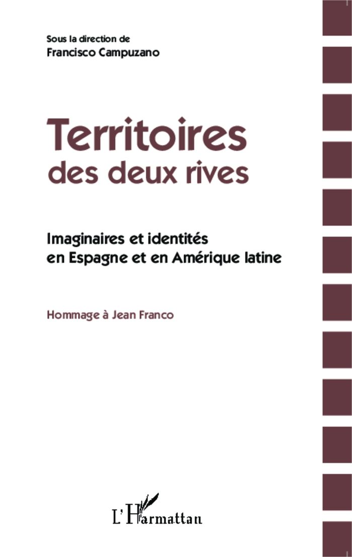 Couverture du livre « TERRITOIRES DES DEUX RIVES - IMAGINAIRES ET IDENTITES EN ESPAGNE ET EN AMERIQUE LATINE - HOMMAGE A J » de Francisco Campuzano, librairie Les Contes Infusés à Corte