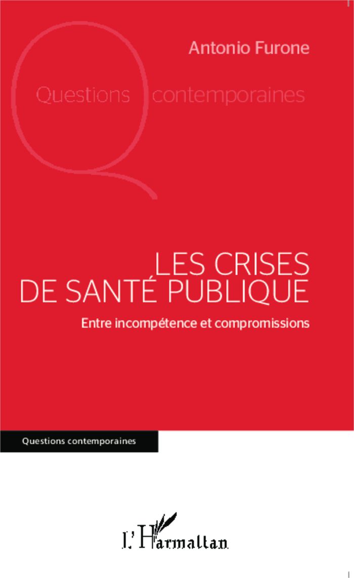 Couverture du livre « LES CRISES DE SANTE PUBLIQUE - ENTRE INCOMPETENCE ET COMPROMISSIONS » de Antonio Furone, librairie Les Contes Infusés à Corte