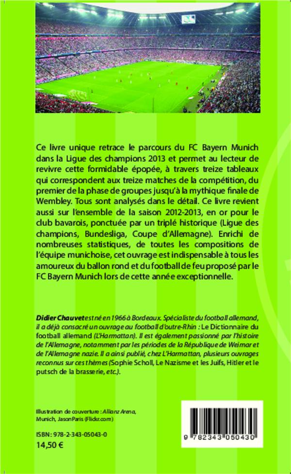 Quatrième de couverture de « LE FABULEUX PARCOURS DU BAYERN MUNICH LORS DE LA LIGUE DES CHAMPIONS 2013 »