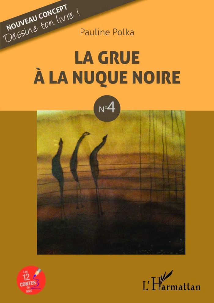 Couverture du livre « LA GRUE A LA NUQUE NOIRE - N 4 » de Pauline Polka, librairie Les Contes Infusés à Corte