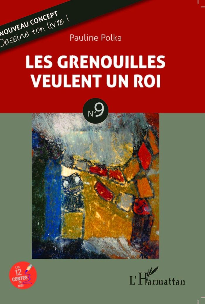 Couverture du livre « LES GRENOUILLES VEULENT UN ROI - N 9 » de Pauline Polka, librairie Les Contes Infusés à Corte