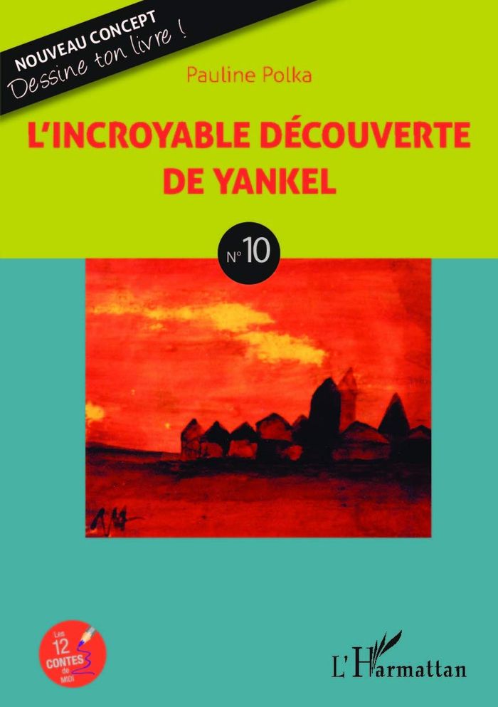 Couverture du livre « L'INCROYABLE DECOUVERTE DE YANKEL - N 10 » de Pauline Polka, librairie Les Contes Infusés à Corte