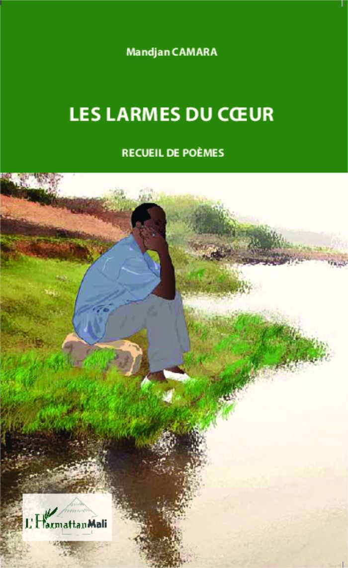 Couverture du livre « LES LARMES DU COEUR - RECUEIL DE POEMES » de Mandjan Camara, librairie Les Contes Infusés à Corte