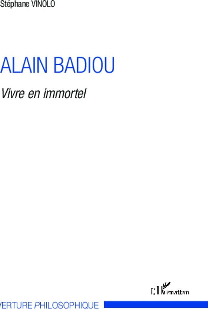 Couverture du livre « ALAIN BADIOU - VIVRE EN IMMORTEL » de Stephane Vinolo, librairie Les Contes Infusés à Corte