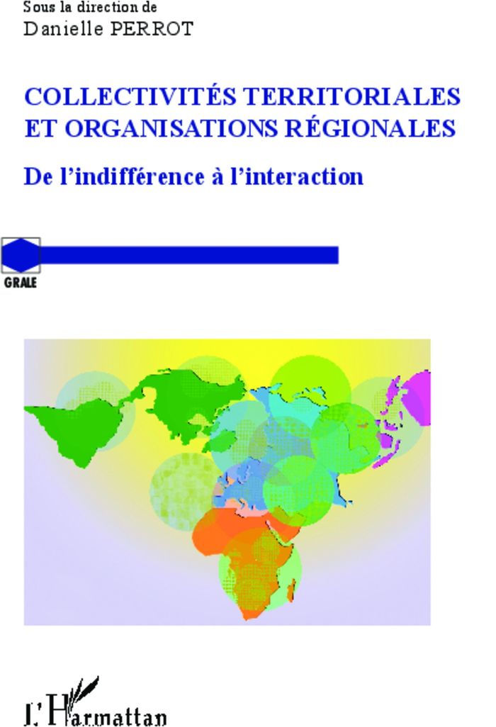 Couverture du livre « COLLECTIVITES TERRITORIALES ET ORGANISATIONS REGIONALES - DE L'INDIFFERENCE A L'INTERACTION » de Danielle Perrot, librairie Les Contes Infusés à Corte