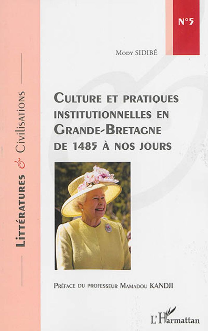 Couverture du livre « CULTURE ET PRATIQUES INSTITUTIONNELLES EN GRANDE-BRETAGNE DE 1485 A NOS JOURS » de Mody Sidibe, librairie Les Contes Infusés à Corte