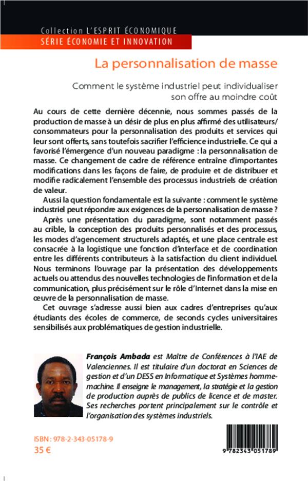 Quatrième de couverture de « LA PERSONNALISATION DE MASSE - COMMENT LE SYSTEME INDUSTRIEL PEUT INDIVIDUALISER SON OFFRE AU MOINDR »