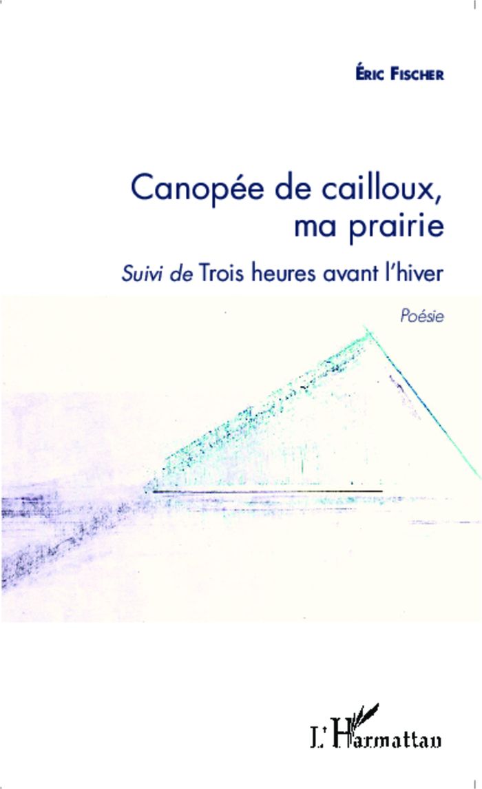 Couverture du livre « CANOPEE DE CAILLOUX, MA PRAIRIE - SUIVI DE TROIS HEURES AVANT L'HIVER », librairie Les Contes Infusés à Corte