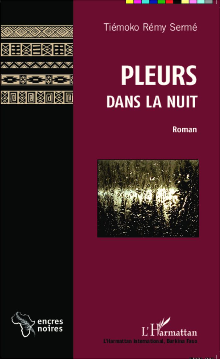 Couverture du livre « PLEURS DANS LA NUIT - ROMAN » de Serme Tiemoko Remy, librairie Les Contes Infusés à Corte