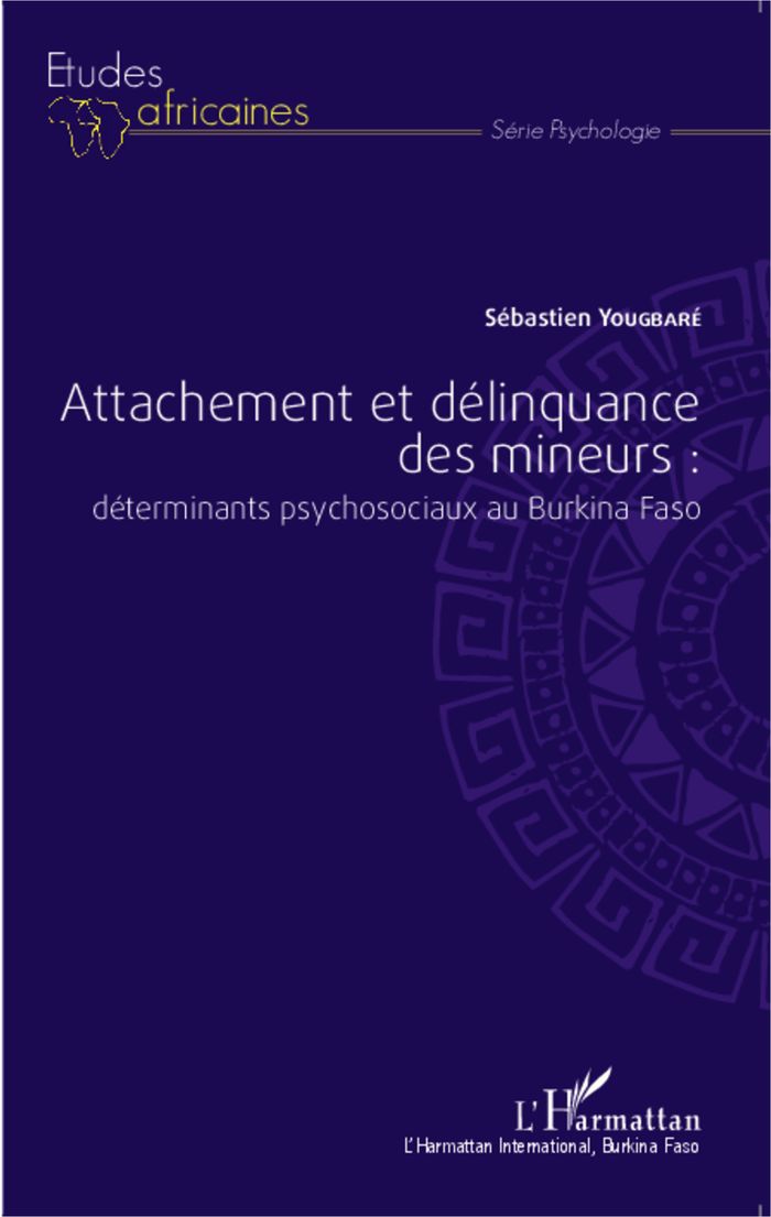 Couverture du livre « ATTACHEMENT ET DELINQUANCE DES MINEURS : DETERMINANTS PSYCHOSOCIAUX AU BURKINA FASO », librairie Les Contes Infusés à Corte
