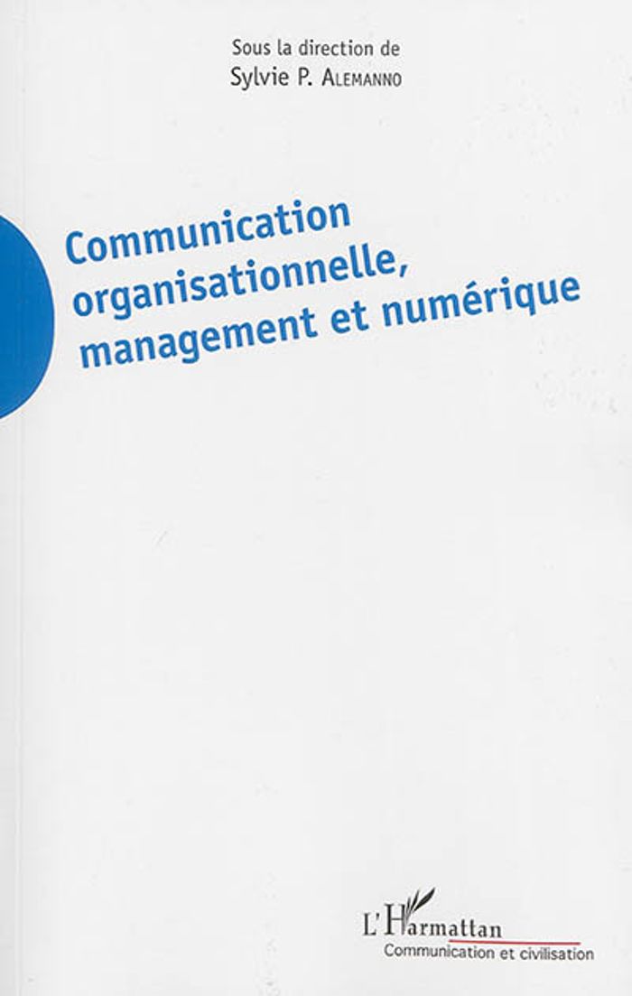 Couverture du livre « COMMUNICATION ORGANISATIONNELLE, MANAGEMENT ET NUMERIQUE » de Alemanno Sylvie P., librairie Les Contes Infusés à Corte