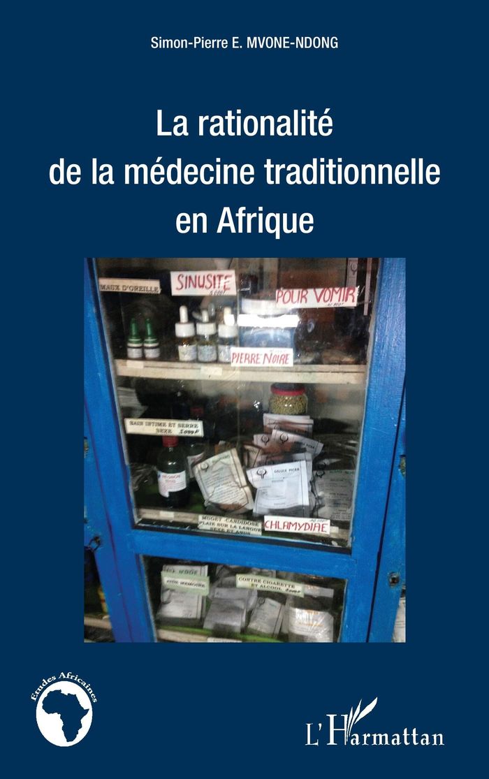 Couverture du livre « LA RATIONALITE DE LA MEDECINE TRADITIONNELLE EN AFRIQUE » de Mvone Ndong S-P., librairie Les Contes Infusés à Corte