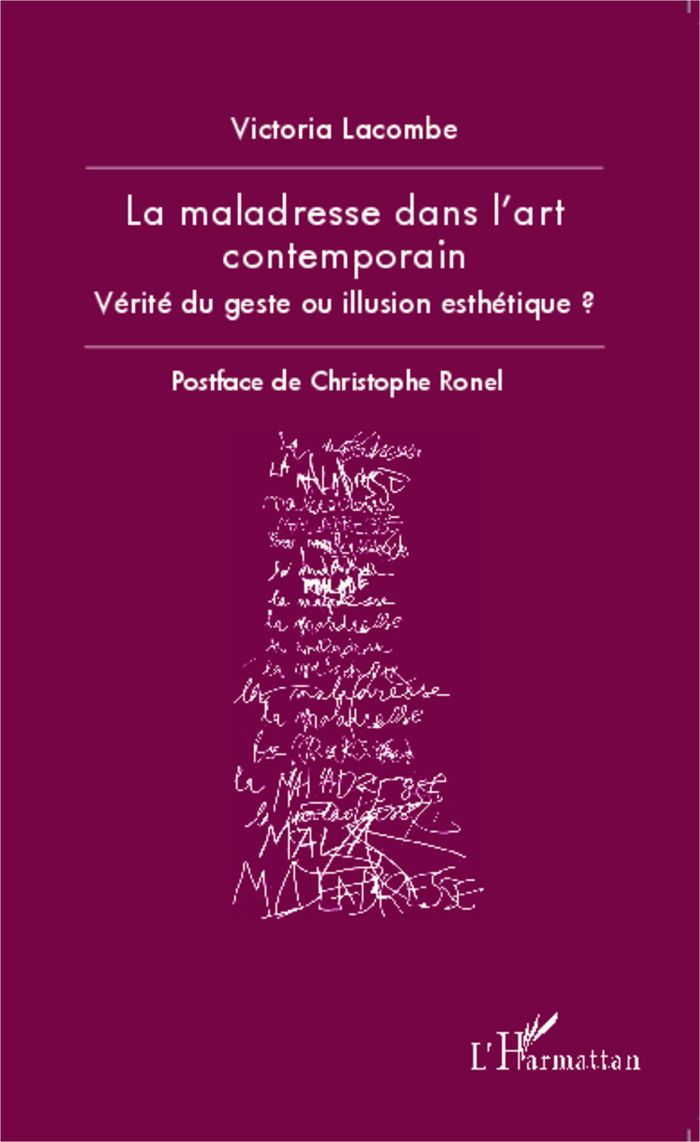 Couverture du livre « LA MALADRESSE DANS L'ART CONTEMPORAIN - VERITE DU GESTE OU ILLUSION ESTHETIQUE ? » de Victoria Lacombe, librairie Les Contes Infusés à Corte