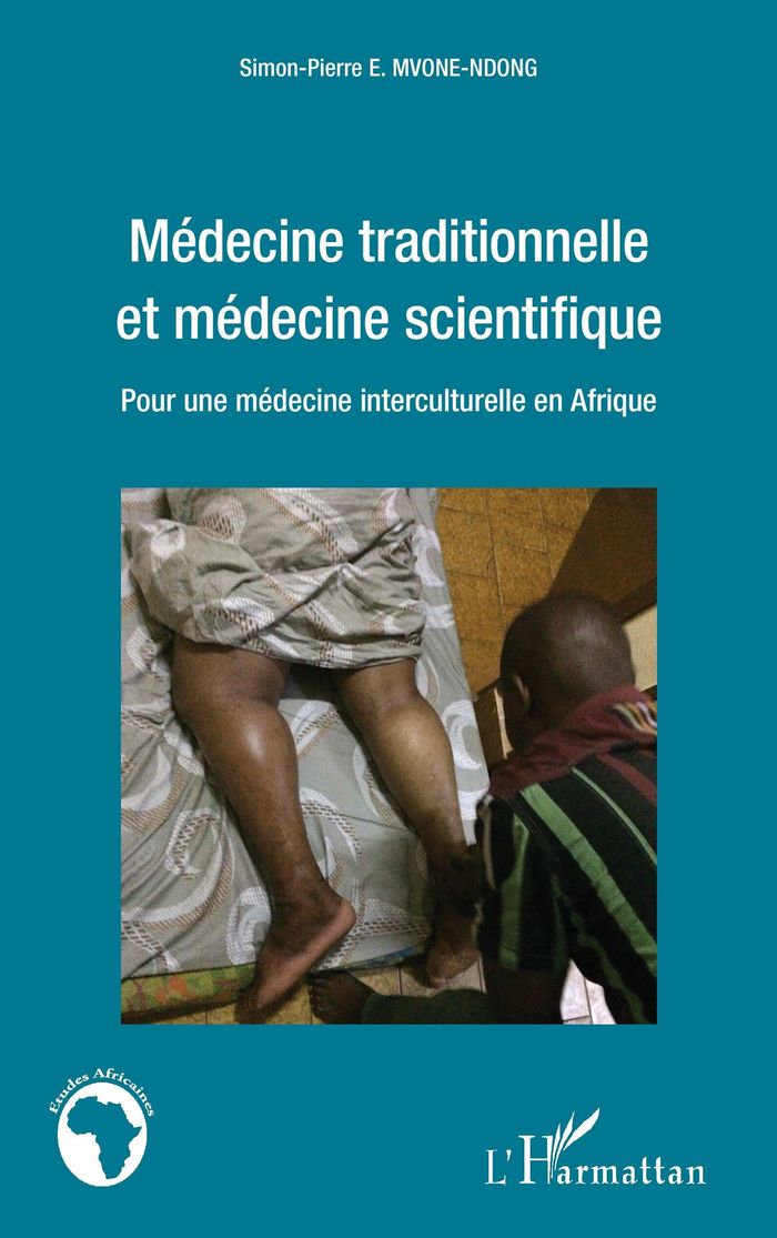 Couverture du livre « MEDECINE TRADITIONNELLE ET MEDECINE SCIENTIFIQUE - POUR UNE MEDECINE INTERCULTURELLE EN AFRIQUE » de Mvone Ndong S-P., librairie Les Contes Infusés à Corte