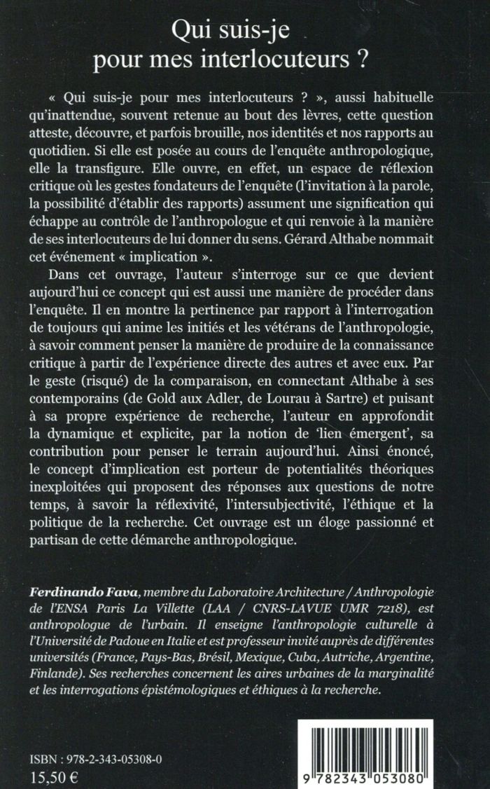 Quatrième de couverture de « QUI SUIS-JE POUR MES INTERLOCUTEURS ? - L'ANTHROPOLOGUE, LE TERRAIN ET LES LIENS EMERGENTS »