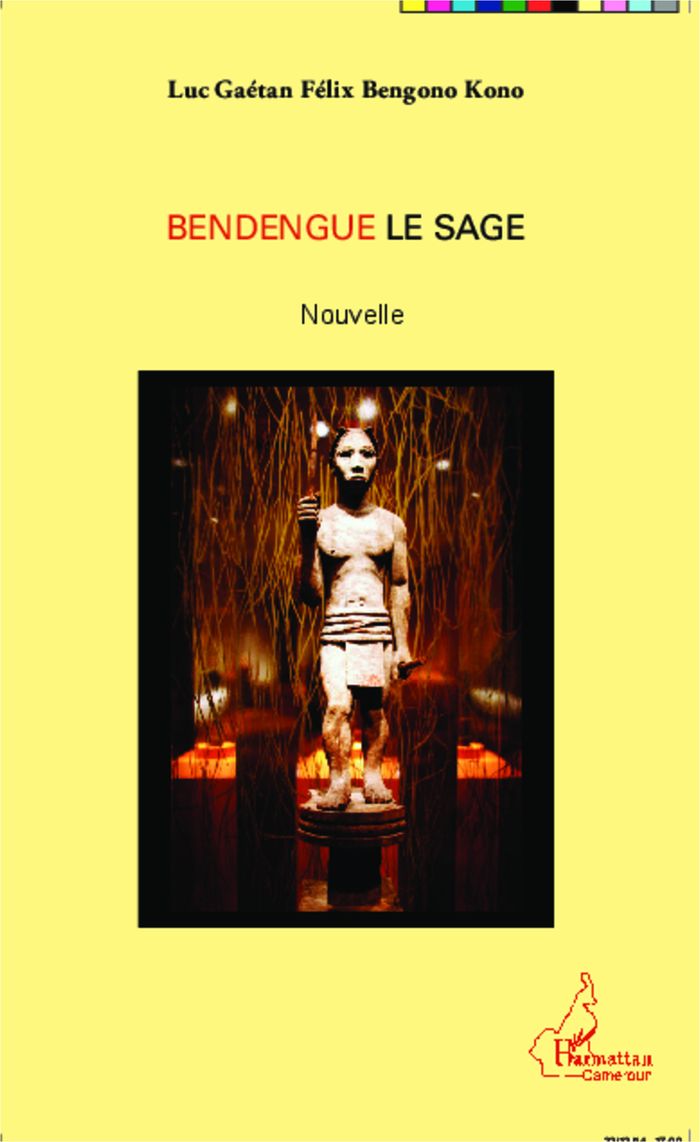 Couverture du livre « BENDENGUE LE SAGE - NOUVELLE » de Bengono Kono L G F., librairie Les Contes Infusés à Corte