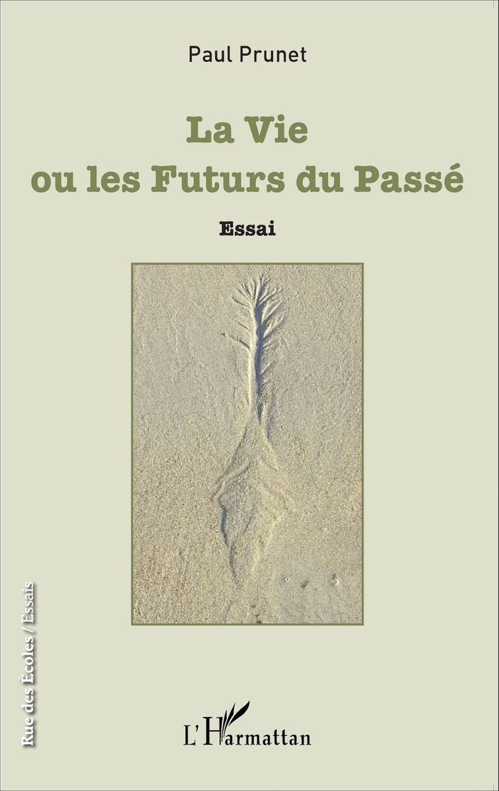 Couverture du livre « LA VIE OU LES FUTURS DU PASSE - ESSAI » de Paul Prunet, librairie Les Contes Infusés à Corte