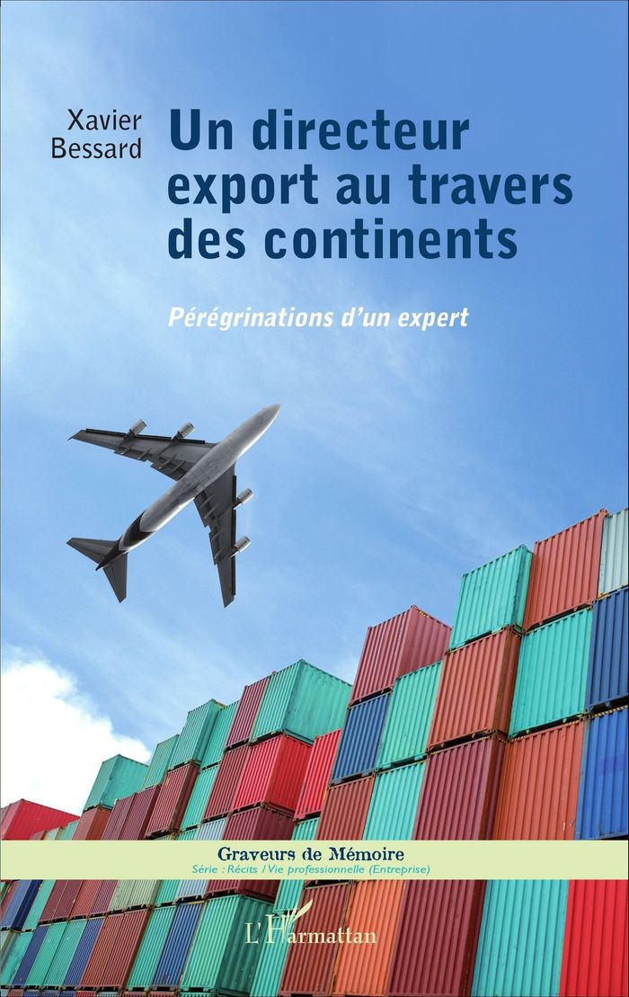 Couverture du livre « UN DIRECTEUR EXPORT AU TRAVERS DES CONTINENTS - PEREGRINATIONS D'UN EXPERT » de Xavier Bessard, librairie Les Contes Infusés à Corte