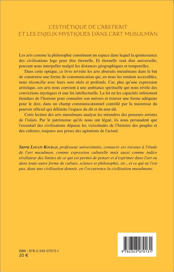 Quatrième de couverture de « L'ESTHETIQUE DE L'ABSTRAIT ET LES ENJEUX MYSTIQUES DANS L'ART MUSULMAN »