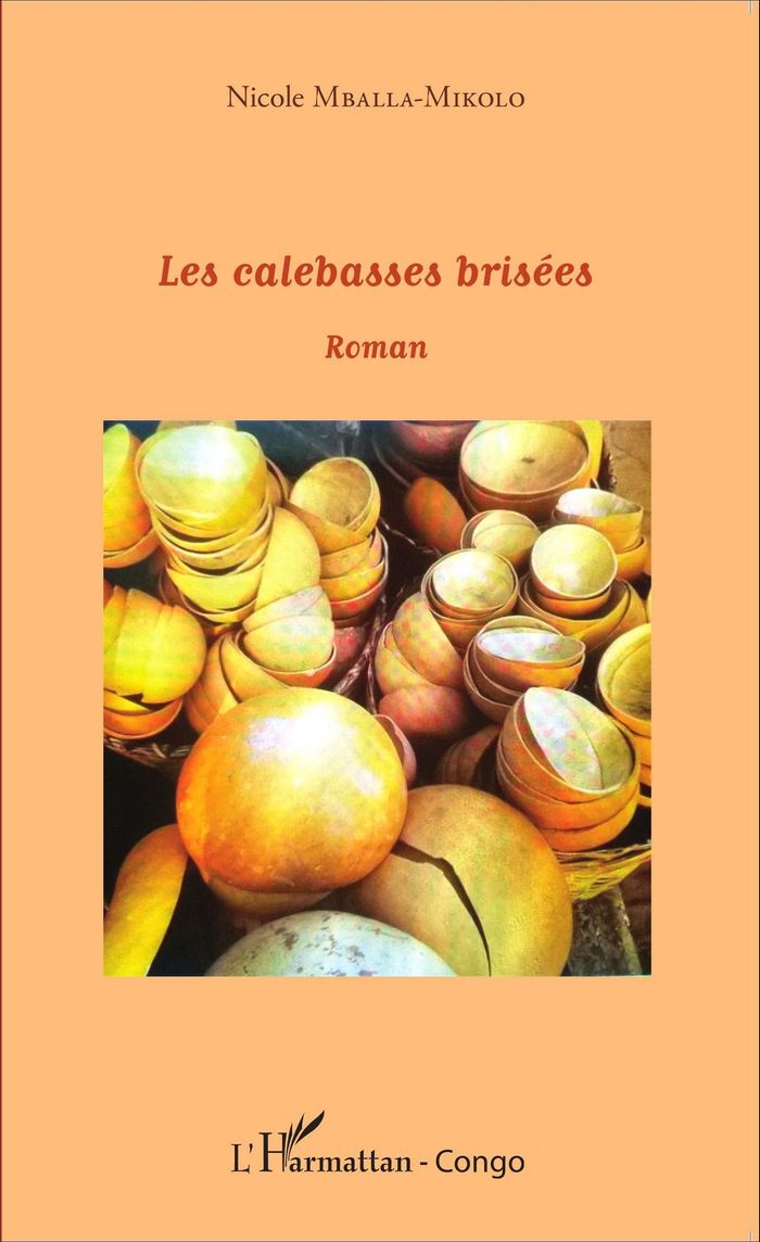 Couverture du livre « LES CALEBASSES BRISEES - ROMAN », librairie Les Contes Infusés à Corte