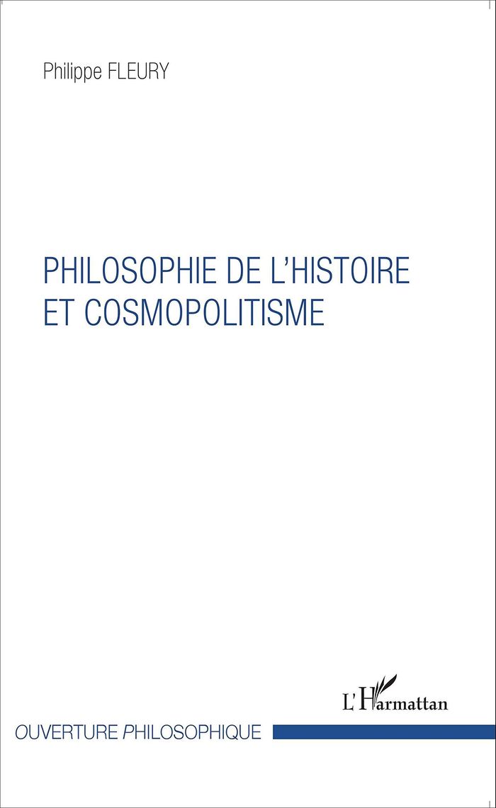 Couverture du livre « PHILOSOPHIE DE L'HISTOIRE ET COSMOPOLITISME » de Philippe Fleury, librairie Les Contes Infusés à Corte