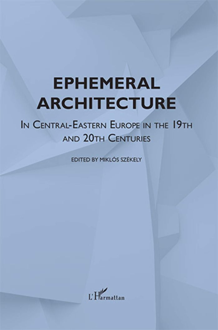 Couverture du livre « EPHEMERAL ARCHITECTURE - IN CENTRAL-EASTERN EUROPE IN THE 19TH AND 20TH CENTURIES » de Miklos Szekely, librairie Les Contes Infusés à Corte