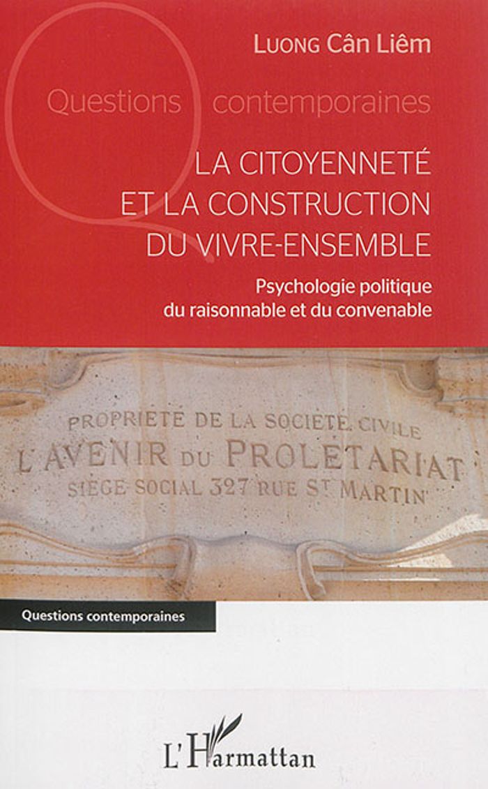 Couverture du livre « LA CITOYENNETE ET LA CONSTRUCTION DU VIVRE-ENSEMBLE - PSYCHOLOGIE POLITIQUE DU RAISONNABLE ET DU CON » de Luong Can Liem, librairie Les Contes Infusés à Corte