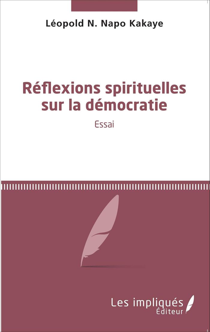 Couverture du livre « REFLEXIONS SPIRITUELLES SUR LA DEMOCRATIE - <EM>ESSAI</EM> » de Napo Leopold Kakaye, librairie Les Contes Infusés à Corte