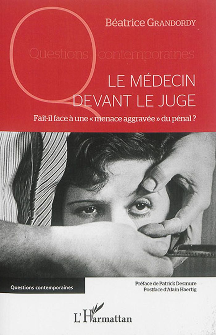 Couverture du livre « LE MEDECIN DEVANT LE JUGE - FAIT-IL FACE A UNE "MENACE AGGRAVEE" DU PENAL ? » de Beatrice Grandordy, librairie Les Contes Infusés à Corte