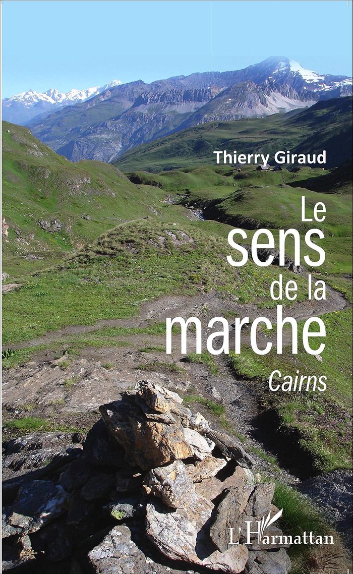 Couverture du livre « LE SENS DE LA MARCHE - CAIRNS » de Thierry Giraud, librairie Les Contes Infusés à Corte