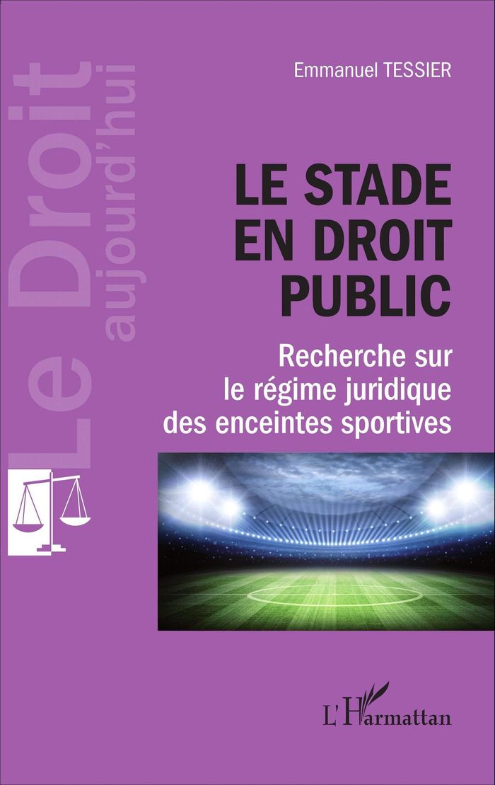 Couverture du livre « LE STADE EN DROIT PUBLIC - RECHERCHE SUR LE REGIME JURIDIQUE DES ENCEINTES SPORTIVES » de Emmanuel Tessier, librairie Les Contes Infusés à Corte