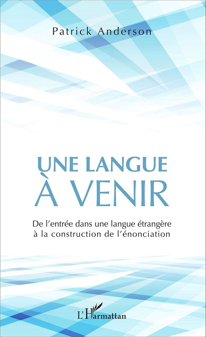 Couverture du livre « UNE LANGUE A VENIR - DE L'ENTREE DANS UNE LANGUE ETRANGERE A LA CONSTRUCTION DE L'ENONCIATION », librairie Les Contes Infusés à Corte