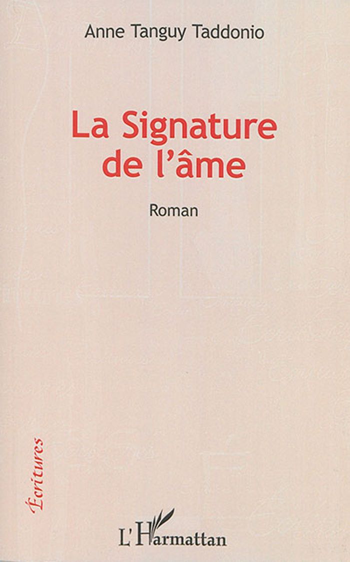 Couverture du livre « LA SIGNATURE DE L' AME - ROMAN » de Tanguy Taddonio Anne, librairie Les Contes Infusés à Corte