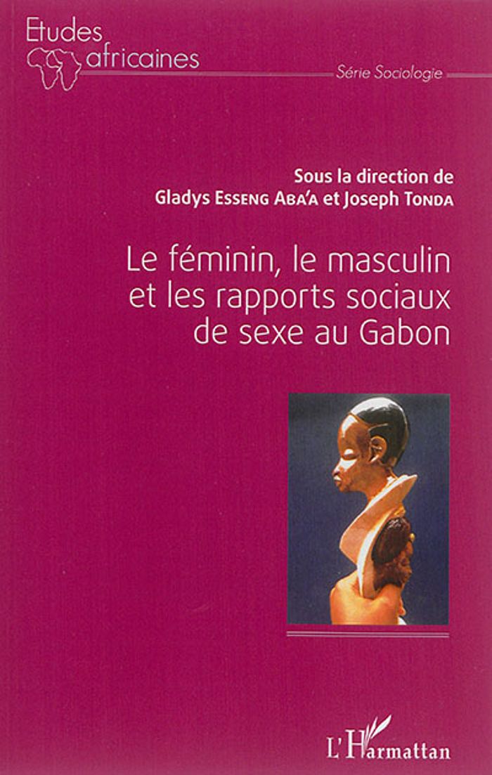 Couverture du livre « LE FEMININ, LE MASCULIN ET LES RAPPORTS SOCIAUX DE SEXE AU GABON » de Aba'A Tonda/esseng, librairie Les Contes Infusés à Corte