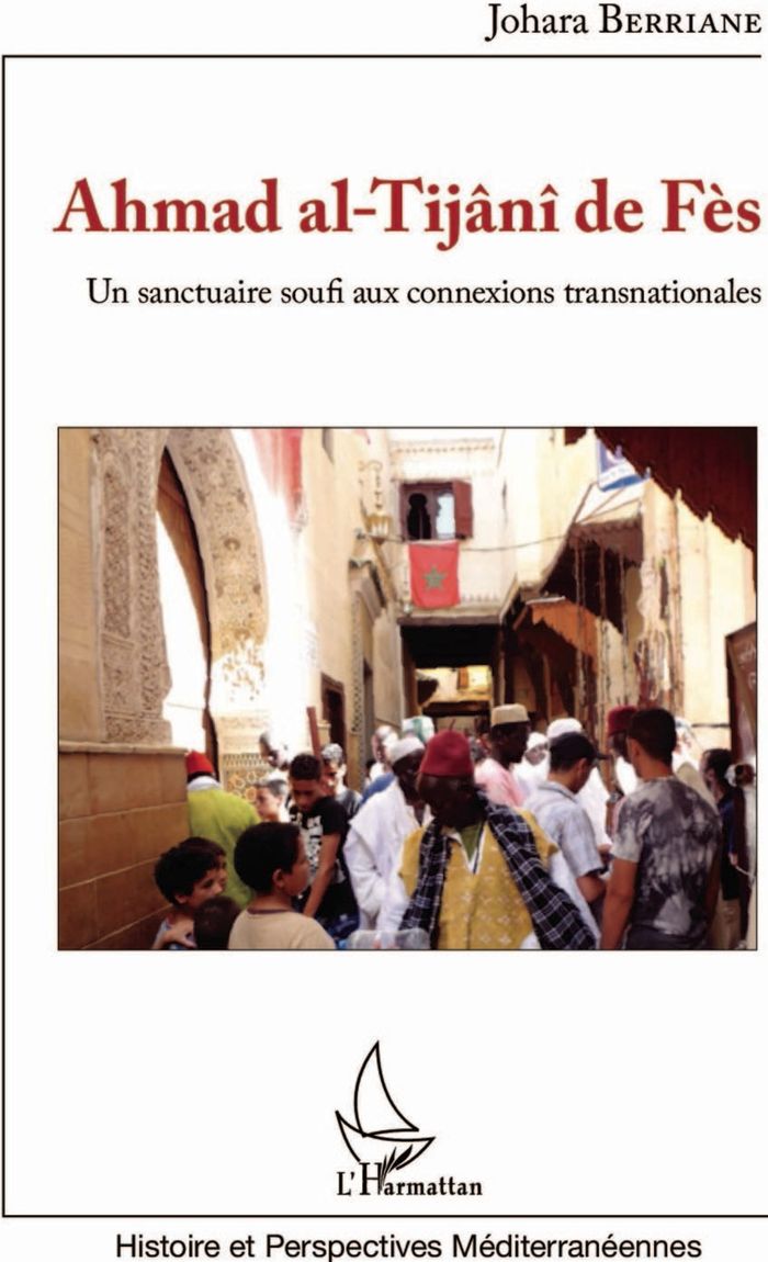 Couverture du livre « AHMAD AL-TIJANI DE FES - UN SANCTUAIRE SOUFI AUX CONNEXIONS TRANSNATIONALES » de Johara Berriane, librairie Les Contes Infusés à Corte