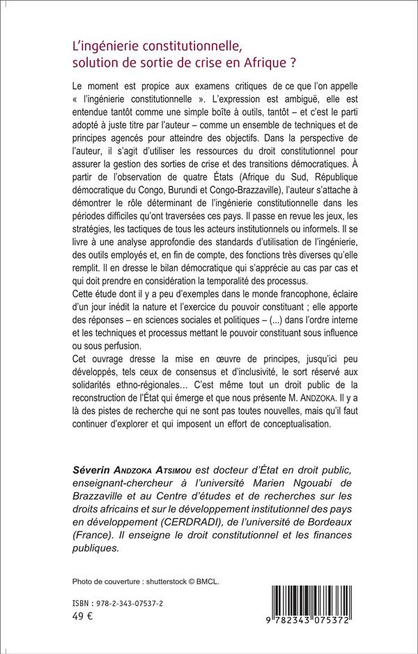 Quatrième de couverture de « L'INGENIERIE CONSTITUTIONNELLE, SOLUTION DE SORTIE DE CRISE EN AFRIQUE ? - LES EXEMPLES DE L'AFRIQUE »