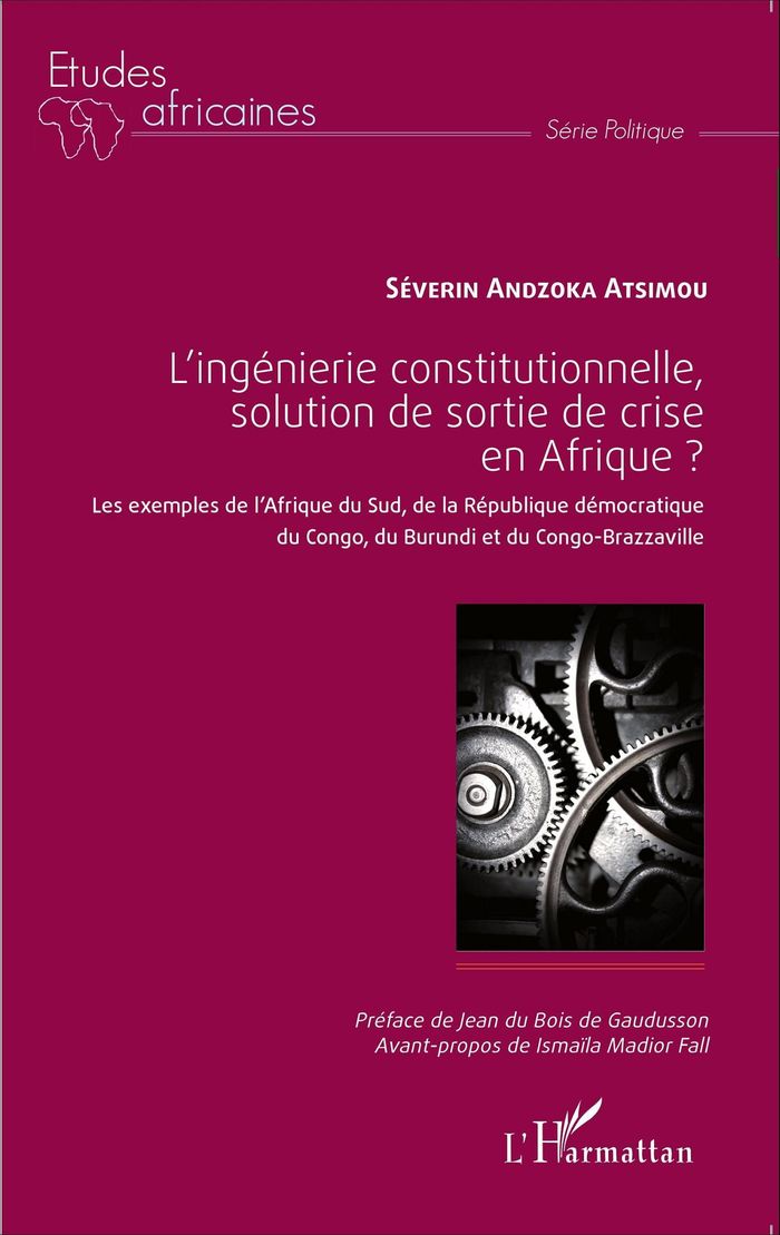 Couverture du livre « L'INGENIERIE CONSTITUTIONNELLE, SOLUTION DE SORTIE DE CRISE EN AFRIQUE ? - LES EXEMPLES DE L'AFRIQUE » de Andzoka Atsimou S., librairie Les Contes Infusés à Corte