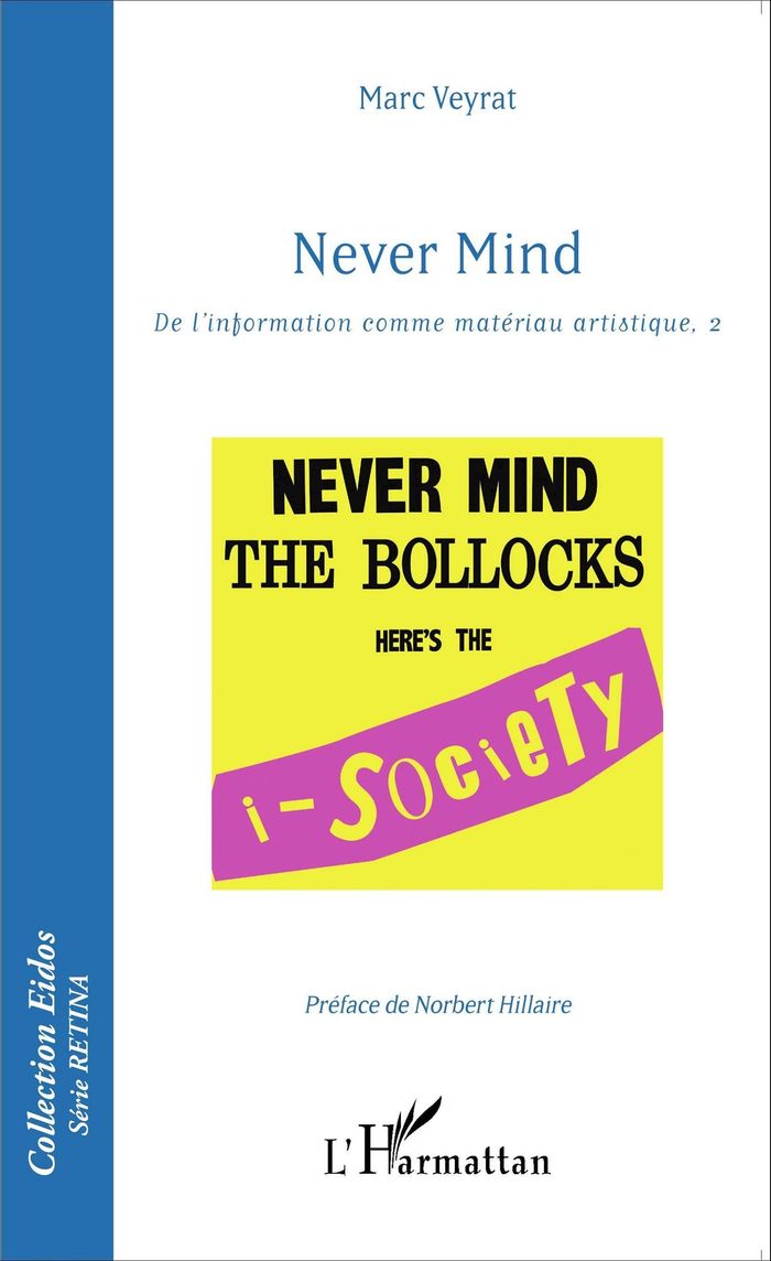 Couverture du livre « NEVER MIND - DE L'INFORMATION COMME MATERIAU ARTISTIQUE, 2 » de Marc Veyrat, librairie Les Contes Infusés à Corte