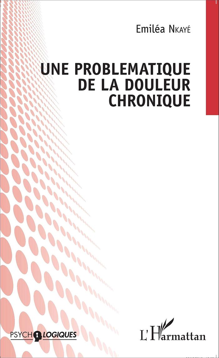 Couverture du livre « UNE PROBLEMATIQUE DE LA DOULEUR CHRONIQUE » de Emilea Nkaye, librairie Les Contes Infusés à Corte