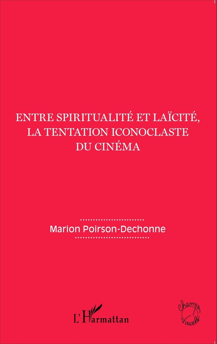 Couverture du livre « ENTRE SPIRITUALITE ET LAICITE, LA TENTATION ICONOCLASTE DU CINEMA » de M. Poirson-Dechonne, librairie Les Contes Infusés à Corte