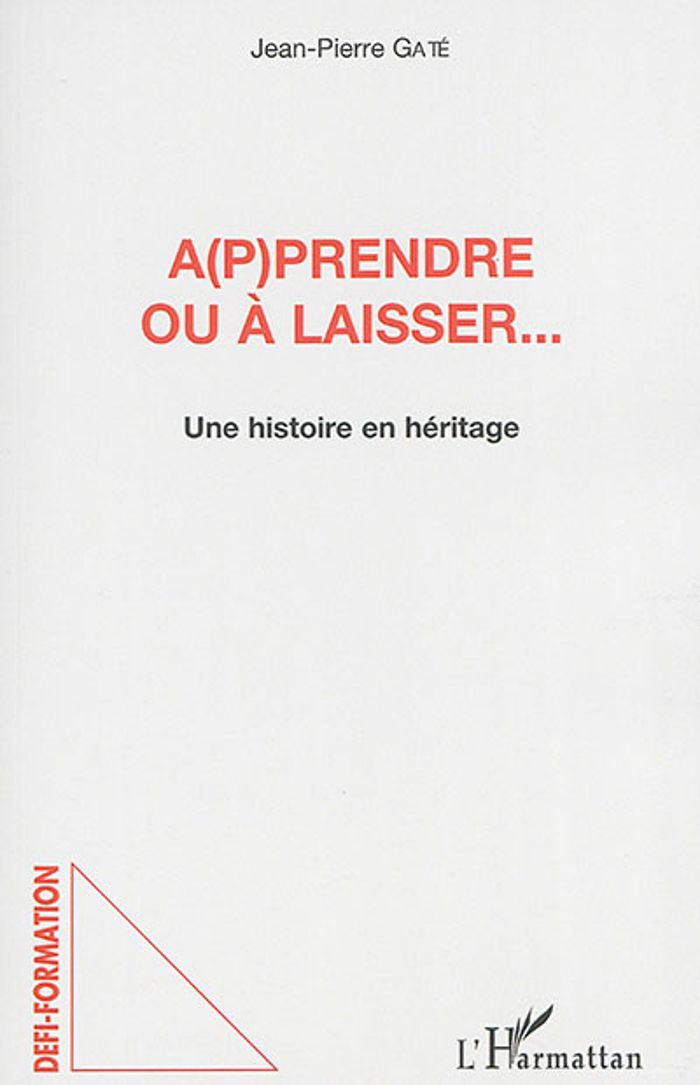 Couverture du livre « A(P)PRENDRE OU A LAISSER... - UNE HISTOIRE EN HERITAGE », librairie Les Contes Infusés à Corte