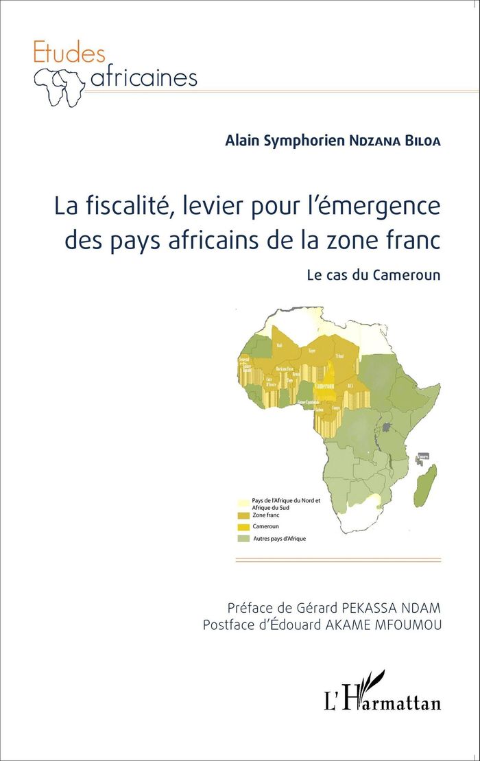 Couverture du livre « LA FISCALITE, LEVIER POUR L'EMERGENCE DES PAYS AFRICAINS DE LA ZONE FRANC - LE CAS DU CAMEROUN » de Ndzana Biloa A S., librairie Les Contes Infusés à Corte