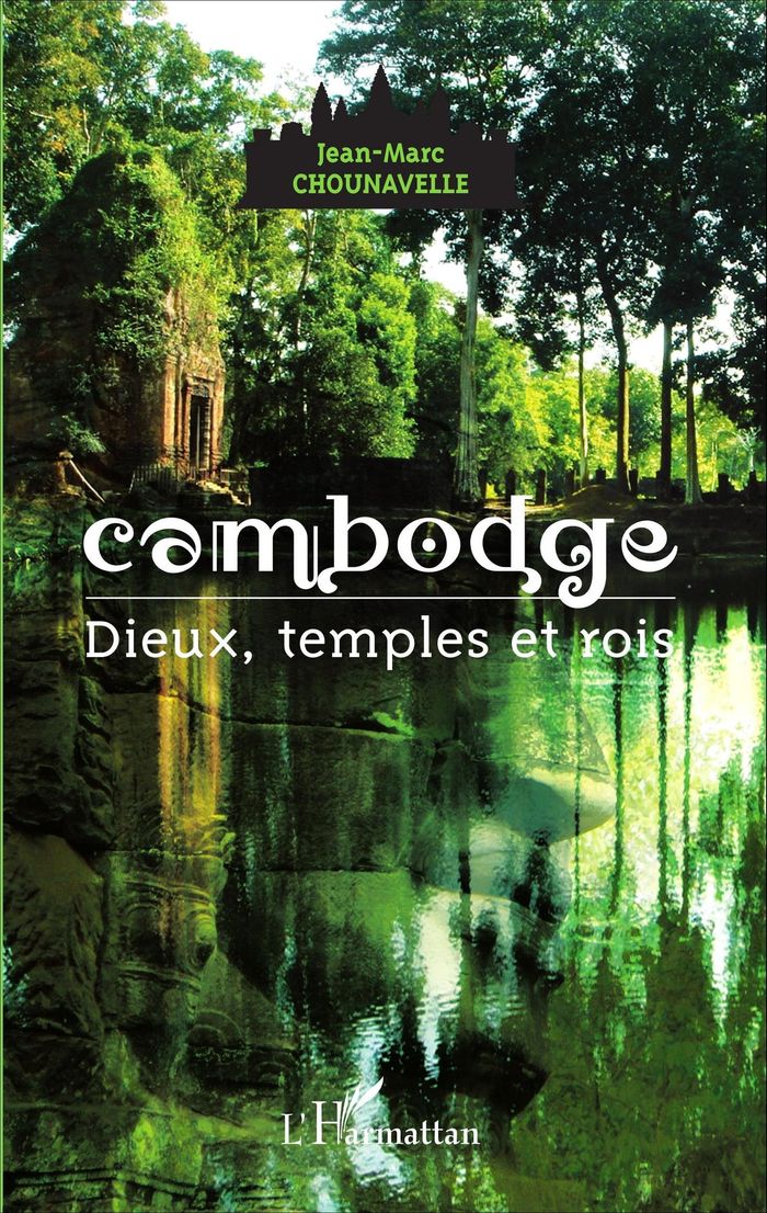 Couverture du livre « CAMBODGE - DIEUX, TEMPLES ET ROIS » de Chounavelle Jean Mar, librairie Les Contes Infusés à Corte