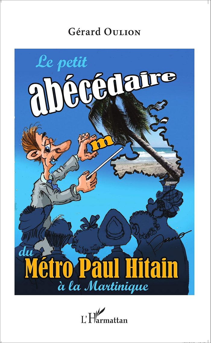 Couverture du livre « LE PETIT ABECEDAIRE DU METRO PAUL HITAIN A LA MARTINIQUE » de Gerard Oulion, librairie Les Contes Infusés à Corte